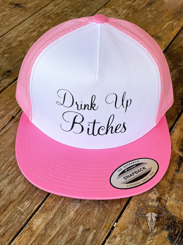 Drink Up Bitches Trucker Hat