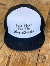 Just Here For The Free Drinks Trucker Hat